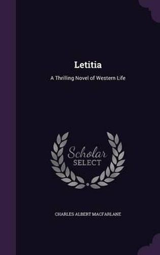 Letitia: A Thrilling Novel of Western Life