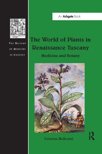 Cover image for The World of Plants in Renaissance Tuscany: Medicine and Botany