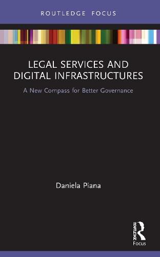 Cover image for Legal Services and Digital Infrastructures: A New Compass for Better Governance