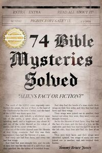 Cover image for Seventy-four Bible Mysteries: Aliens Fact or Fiction?