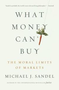 Cover image for What Money Can't Buy: The Moral Limits of Markets