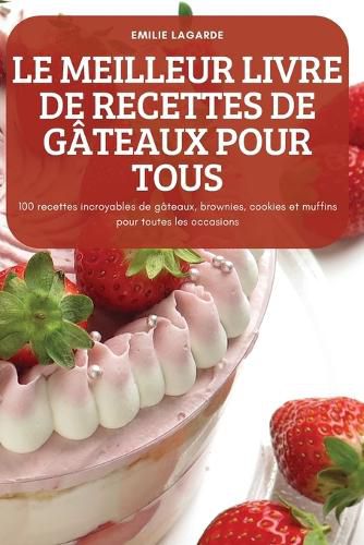 Cover image for Le Meilleur Livre de Recettes de Gateaux Pour Tous