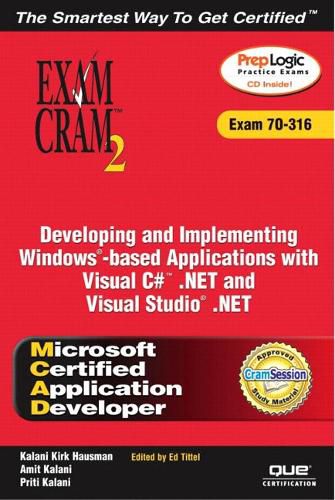 Cover image for MCAD Developing and Implementing Windows-based Applications with Microsoft Visual C# .NET and Microsoft Visual Studio .NET Exam Cram 2 (Exam Cram 70-316)