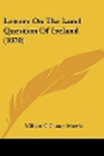 Letters on the Land Question of Ireland (1870)