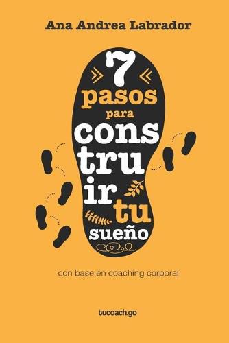 Cover image for 7 pasos para construir tu sueno: Basado en el coaching corporal