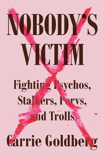 Cover image for Nobody's Victim: Fighting Psychos, Stalkers, Pervs, and Trolls