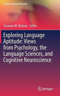 Cover image for Exploring Language Aptitude: Views from Psychology, the Language Sciences, and Cognitive Neuroscience