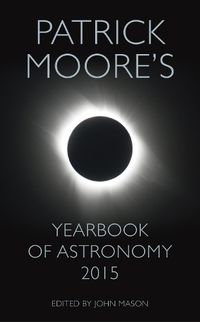 Cover image for Patrick Moore's Yearbook of Astronomy 2015