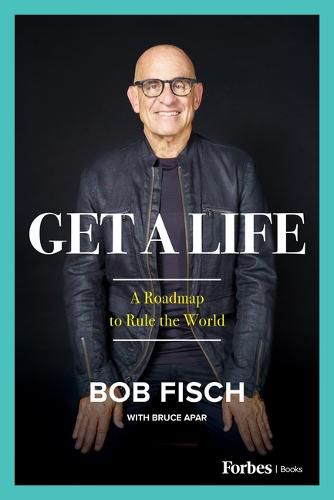 Cover image for Get a Life: A Road Map to Rule the World