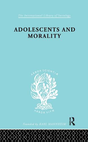 Cover image for Adolescents and Morality: A Study of some Moral Values and Dilemmas of Working Adolescents in the Context of a Changing Climate of Opinion