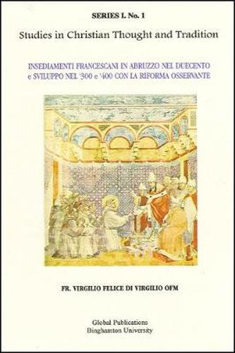 Cover image for Insediamenti Francescani in Abruzzo nel Duecento e Sviluppo nel '300 e 400 con la Riforma Osservante