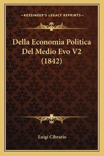 Cover image for Della Economia Politica del Medio Evo V2 (1842)