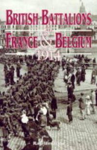 Cover image for British Battalions in France and Belgium, 1914