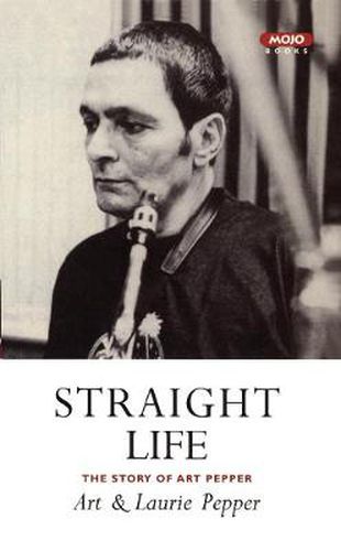 Cover image for Straight Life: The Story Of Art Pepper