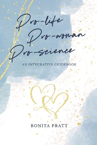 Cover image for Pro-Life, Pro-Woman, Pro-Science