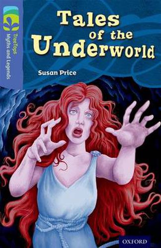 Cover image for Oxford Reading Tree TreeTops Myths and Legends: Level 17: Tales Of The Underworld