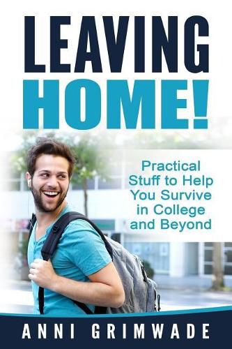 Cover image for Leaving Home!: Practical Stuff to Help You Survive in College and Beyond