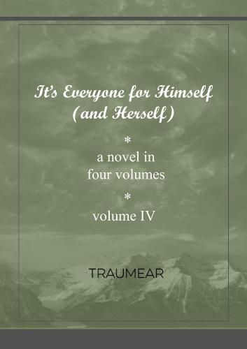 It's Everyone for Himself (and Herself) Volume IV