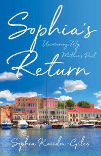 Cover image for Sophia's Return: Uncovering My Mother's Past