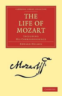 Cover image for The Life of Mozart: Including his Correspondence