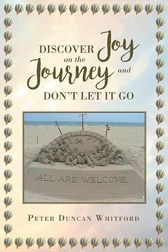 Discover Joy on the Journey and Don't Let It Go