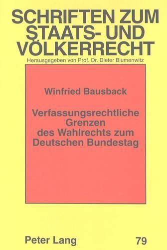 Cover image for Verfassungsrechtliche Grenzen Des Wahlrechts Zum Deutschen Bundestag