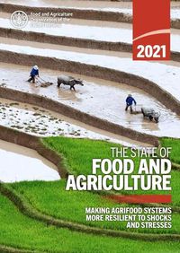 Cover image for The State of Food and Agriculture 2021 (SOFA): Making Agrifood Systems More Resilient to Shocks and Stresses