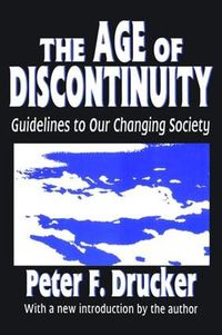 Cover image for The Age of Discontinuity: Guidelines to Our Changing Society