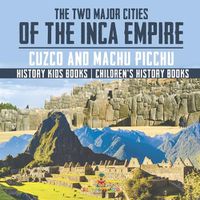 Cover image for The Two Major Cities of the Inca Empire