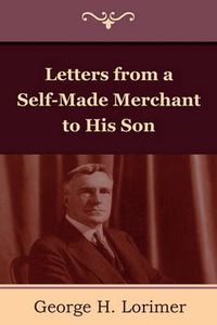 Cover image for Letters from a Self-Made Merchant to His Son