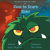 Cover image for The Little Monster's Guide On How To Scare Kids!