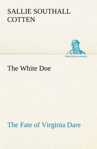 Cover image for The White Doe The Fate of Virginia Dare