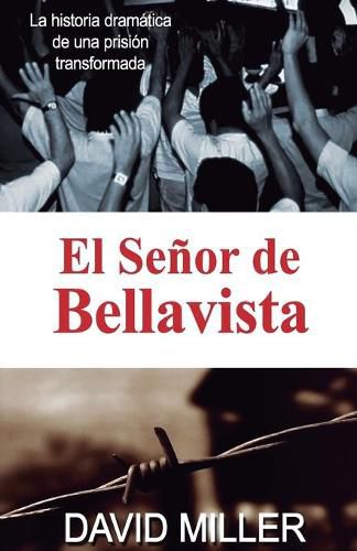 Cover image for El Senor de Bellavista: La historia dramatica de una prision transformada