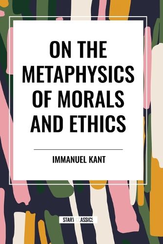 Cover image for On the Metaphysics of Morals and Ethics