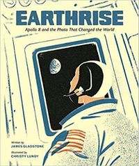 Cover image for Earthrise: Apollo 8 and the Photo That Changed the World