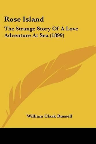 Cover image for Rose Island: The Strange Story of a Love Adventure at Sea (1899)