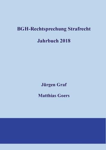 BGH-Rechtsprechung Strafrecht - Jahrbuch 2018