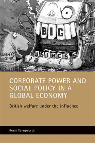 Cover image for Corporate power and social policy in a global economy: British welfare under the influence