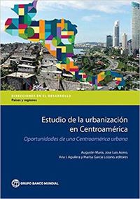 Cover image for Estudio de la Urbanizacion en Centroamerica: Oportunidades de una Centroamerica Urbana