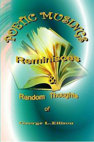 Cover image for Poetic Muses, Reminisces And Random Thoughts