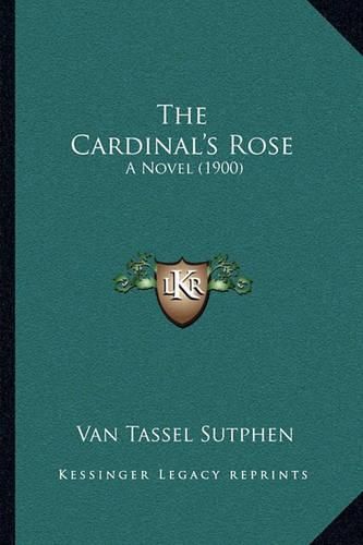 Cover image for The Cardinal's Rose: A Novel (1900)