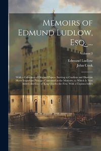 Cover image for Memoirs of Edmund Ludlow, Esq. ...