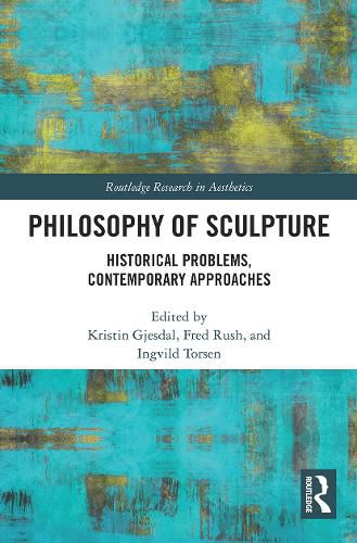 Cover image for Philosophy of Sculpture: Historical Problems, Contemporary Approaches