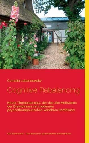 Cover image for Cognitive Rebalancing: Neuer Therapieansatz, der das alte Heilwissen der Drawidinnen mit modernen psychotherapeutischen Verfahren kombiniert