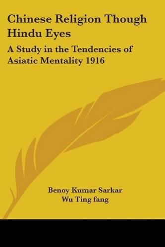 Cover image for Chinese Religion Though Hindu Eyes: A Study in the Tendencies of Asiatic Mentality 1916