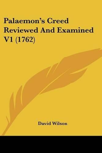 Cover image for Palaemon's Creed Reviewed And Examined V1 (1762)