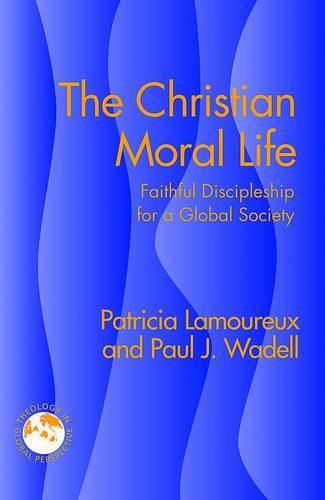 Cover image for The Christian Moral Life: Faithful Discipleship for a Moral Society