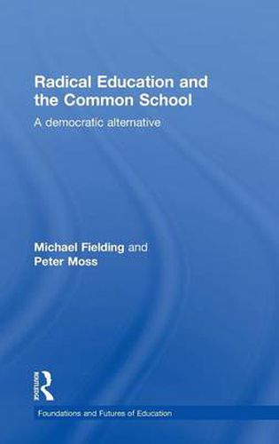 Cover image for Radical Education and the Common School: A Democratic Alternative