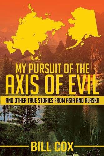 Cover image for My Pursuit of the Axis of Evil