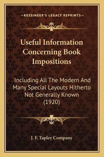 Cover image for Useful Information Concerning Book Impositions: Including All the Modern and Many Special Layouts Hitherto Not Generally Known (1920)